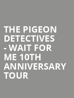 The Pigeon Detectives - Wait for Me 10th Anniversary Tour at HMV Forum